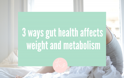 3 ways gut health affects weight and metabolism